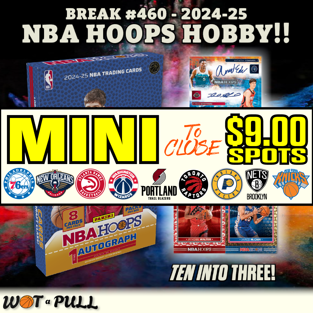 BREAK #460 - 2024-25 NBA HOOPS HOBBY CLOSING MINI!