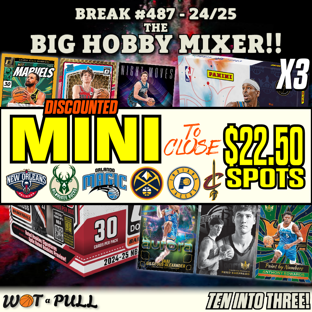 BREAK #487 - 2024-25 THE BIG HOBBY MIXER CLOSING MINI!